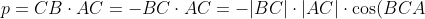 p=CB\cdot AC=-BC\cdot AC=-|BC|\cdot|AC|\cdot\cos(BCA)=-a\cdot a\cdot\cos(60)=-\frac{a^2}2